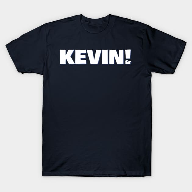 KEVIN!!! T-Shirt by Heyday Threads